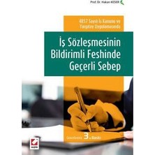 Seçkin 4857 Sayılı İş Kanunu ve Yargıtay Uygulamasında İş Sözleşmesinin Bildirimli Feshinde Geçerli Sebep (3. Baskı)