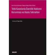 Seçkin Ayırt Etme Gücünden Yoksun Kişiler Adına Alınan Tıbbi Kararlarda Özerklik Hakkının Korunması ve Hasta Talimatları Özge Yücel 2018/02