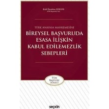 Seçkin Türk Anayasa Mahkemesine Bireysel Başvuruda Esasa İlişkin Kabul Edilemezlik Sebepleri Halil İbrahim Dursun 2018/08