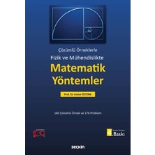 Seçkin Fizik ve Mühendislikte Matematik Yöntemler Çözümlü Örneklerle Prof. Dr. Emine Öztürk 4. Baskı, Ekim 2023