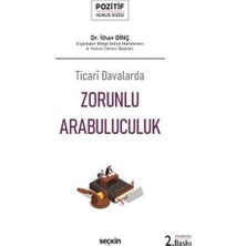 Seçkin Ticarî Davalarda Zorunlu Arabuluculuk - Pozitif Hukuk Dizisi - 2.Baskı İlhan Dinç 2021/11