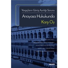 Seçkin Yargıçların Görüş Ayrılığı Sorunu Anayasa Hukukunda Karşı Oy Serkan Yolcu 2021/10