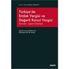 Seçkin Türkiye'de Emlak Vergisi ve Değerli Konut Vergisi (Sorunlar - Çözüm Önerileri) Çeşitli Avrupa Ülkeleri ile Karşılaştırmalı Bir Analiz Hülya Kabakçı Karadeniz 2021/04