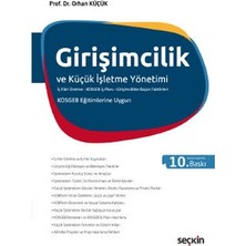 Seçkin Girişimcilik ve Küçük İşletme Yönetimi (İş Fikri Üretme-KOSGEB İş Planı-Girişimcilikte Başarı Faktörleri) KOSGEB Eğitimlerine Uygun (10. Baskı) Orhan Küçük 2021/01