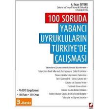 Seçkin 100 Soruda Yabancı Uyrukluların Türkiye'de Çalışması (3.Baskı) A. İhsan Öztürk 2 2015/03