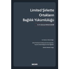 Seçkin Limited Şirkette Ortakların Bağlılık Yükümlülüğü Dr. R. Gülmisal Akkale Çelebi 1. Baskı, Ekim 2022