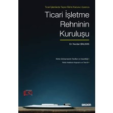  ticari ışlemlerde taşınır rehni kanunu uyarınca ticari ışletme rehninin kuruluşu nurdan balkan 1. baskı, haziran 2023