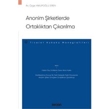 Seçkin Anonim Şirketlerde Ortaklıktan Çıkarılma - Ticaret Hukuku Monografileri - Özge Yakupoğlu Eren 2022/01