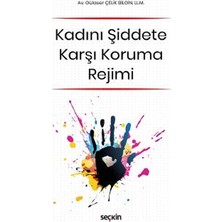 Seçkin 6284 Sayılı Ailenin Korunması ve Kadına Karşı Şiddetin Önlenmesine Dair Yasa Kapsamında Kadını Şiddete Karşı Koruma Rejimi Gülaser Çelik Bilgin 2021/01