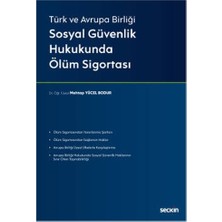 Seçkin Sosyal Güvenlik Hukukunda Ölüm Sigortası Mehtap Yücel Bodur 2021/01