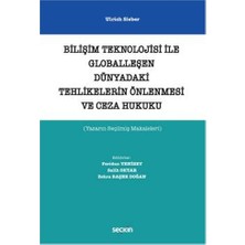 Seçkin Bilişim Teknolojisi ile Globalleşen Dünyadaki Tehlikelerin Önlenmesi ve Ceza Hukuku (Yazarın Seçilmiş Makaleleri) Ulrich Sieber 2021/05