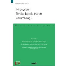 Seçkin Mirasçıların Tereke Borçlarından Sorumluluğu - Medeni Hukuk Monografileri - Ridade Tuba Ayalp 1. Baskı, Ocak 2023