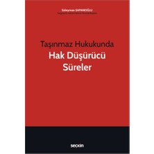  taşınmaz hukukunda hak düşürücü süreler süleyman sapanoğlu 2022/03