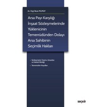 Seçkin Arsa Payı Karşılığı İnşaat Sözleşmelerinde Yüklenicinin Temerrüdünden Dolayı Arsa Sahibinin Seçimlik Hakları Ezgi Buse Mumay Haziran 2022