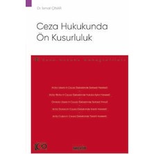 Seçkin Ceza Hukukunda Ön Kusurluluk - Ceza Hukuku Monografileri - Dr. İsmail Çınar 1. Baskı, Mart 2024