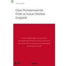Seçkin Ceza Muhakemesinde Fiilde ve Hukuki Nitelikte Değişiklik - Ceza Hukuku Monografileri - Fatih Çapar 1. Baskı, Temmuz 2023
