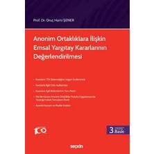 Seçkin Anonim Ortaklıklara İlişkin Emsal Yargıtay Kararlarının Değerlendirilmesi Prof. Dr. Oruç Hami Şener 3. Baskı, Eylül 2023