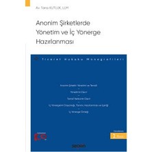 Seçkin Anonim Şirketlerde Yönetim ve İç Yönerge Hazırlanması - Ticaret Hukuku Monografileri - Tansı Kutluk 2. Baskı, Eylül 2023