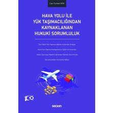 Seçkin Hava Yolu ile Yük Taşımacılığından Kaynaklanan Hukuki Sorumluluk Can Furkan Kök 1. Baskı, Ocak 2024