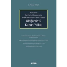Seçkin Münhasıran Cumhuriyet Başsavcısı ile Adalet Bakanlığının Yetkili Kılındığı Olağanüstü Kanun Yolları Dr. Mehmet Gürler 1. Baskı, Mart 2025