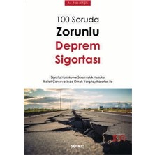 Seçkin 100 Soruda Zorunlu Deprem Sigortası - Sigorta Hukuku ve Sorumluluk Hukuku İlkeleri Çerçevesinde Örnek Yargıtay 2024