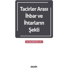 Seçkin Tacirler Arası İhbar ve İhtarların Şekli Yeliz Özçetin 2021/01