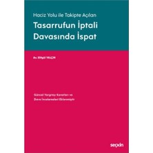 Seçkin Haciz Yolu ile Takipte Açılan Tasarrufun İptali Davasında İspat Güncel Yargıtay Kararları ve Dava İncelemeleri Eklenmiştir Elifgül Yalçın 2021/01