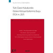 Seçkin Türk Ceza Hukukunda Görevi Kötüye Kullanma Suçu (TCK m 257) - Ceza Hukuku Monografileri - Ocak 2023