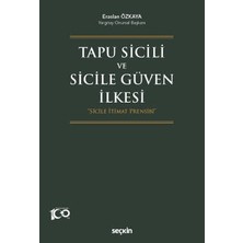  tapu sicili ve sicile güven ılkesi "sicile ıtimat prensibi" eraslan özkaya 1. baskı, eylül 2023