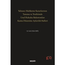 Seçkin Yabancı Mahkeme Kararlarının Tanıma ve Tenfizinde Usul Hukuku Bakımından Kamu Düzenine Aykırılık Halleri Nisan 2024