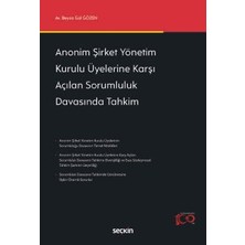 Seçkin Anonim Şirket Yönetim Kurulu Üyelerine Karşı Açılan Sorumluluk Davasında Tahkim Beyza Gül Gözen 1. Baskı, Mayıs 2024