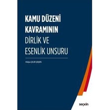 Seçkin Kamu Düzeni Kavramının Dirlik ve Esenlik Unsuru Hülya Çelik Şeşen 2018/11