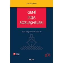 Seçkin Gemi İnşa Sözleşmeleri Taşıma ve Sigorta Hukuku Serisi - IV Hikmet Cem Congar 2. Baskı, Haziran 2024
