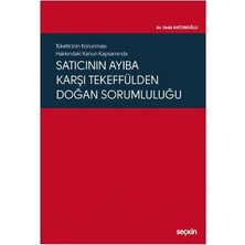 Seçkin Tüketicinin Korunması Hakkındaki Kanun Kapsamında Satıcının Ayıba Karşı Tekeffülden Doğan Sorumluluğu Seda Hatunoğlu 2019/01