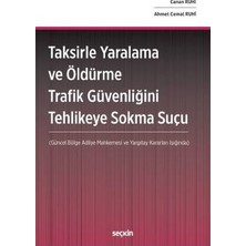  taksirle yaralama ve öldürme trafik güvenliğini tehlikeye sokma suçu (güncel bölge adliye mahkemesi ve yargıtay kararları ışığında) canan ruhi 2019/05