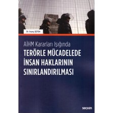 Seçkin AİHM Kararları Işığında Terörle Mücadelede İnsan Haklarının Sınırlandırılması İnanç İşten 2019/05