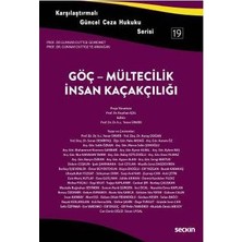 Seçkin Karşılaştırmalı Güncel Ceza Hukuku Serisi - 19 Göç - Mültecilik - İnsan Kaçakçılığı Yener Ünver 2017/10