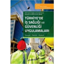  6331 sayılı ış sağlığı ve güvenliği kanunu açıklamalı ve sektörel veriler ışığında türkiye’de ış sağlığı ve güvenliği uygulamaları sosyal - teknik - hukuk