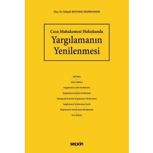 Seçkin Ceza Muhakemesi Hukukunda Yargılamanın Yenilenmesi Doç. Dr. Gülşah Bostancı Bozbayındır 1. Baskı, Ocak 2025