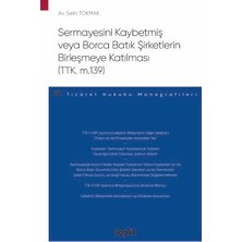 Seçkin Sermayesini Kaybetmiş veya Borca Batık Şirketlerin Birleşmeye Katılması (TTK. m.139) - Ticaret Hukuku Monografileri - Selin Tokmak 1. Baskı, Mart 2025