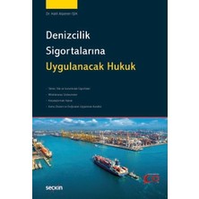 Seçkin Denizcilik Sigortalarına Uygulanacak Hukuk Dr. Halil Alperen Işık 1. Baskı, Nisan 2024