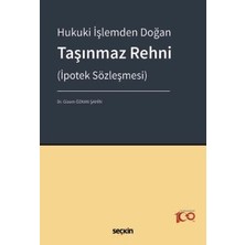 Seçkin Hukuki İşlemden Doğan Taşınmaz Rehni (İpotek Sözleşmesi) Dr. Gizem Özkan Şahin 1. Baskı, Nisan 2024