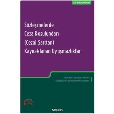 Seçkin Sözleşmelerde Ceza Koşulundan (Cezai Şarttan) Kaynaklanan Uyuşmazlıklar Erhan Günay 1. Baskı, Ocak 2024