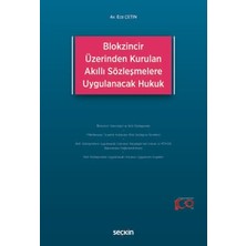 Seçkin Blokzincir Üzerinden Kurulan Akıllı Sözleşmelere Uygulanacak Hukuk Ece Çetin 1. Baskı, Ocak 2024