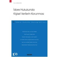Seçkin İdare Hukukunda Kişisel Verilerin Korunması - İdare Hukuku Monografileri - Dr. Ali Balkan 1. Baskı, Aralık 2023