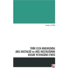  türk ceza hukukunda akıl hastalığı ve akıl hastalığının kusur yeteneğine etkisi hande ulutürk 2014/01