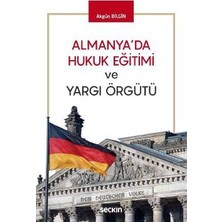 Seçkin Almanyada Hukuk Eğitimi Ve Yargı Örgütü Akgün Bilgin 2018/04
