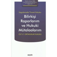  uygulamada ticaret hukuku bilirkişi raporlarım ve hukuki mütalaalarım cilt ı/1 ortaklıklar hukuku ahmet türk 2021/10