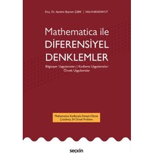 Seçkin Mathematica ile Diferensiyel Denklemler Bilgisayar Uygulamaları ¦ Kodlama Uygulamaları Örnek Uygulamalar Doç. Dr. Aytekin Bayram Çıbık,Hilal Karadavut 1. Baskı, Ocak 2023