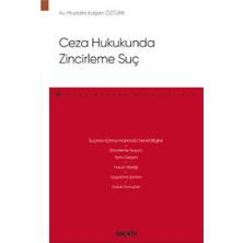 Seçkin Ceza Hukukunda Zincirleme Suç Mustafa Kağan Öztürk 2022/03